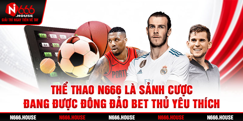 Thể Thao N666 là sảnh cược đang được đông đảo bet thủ yêu thích 