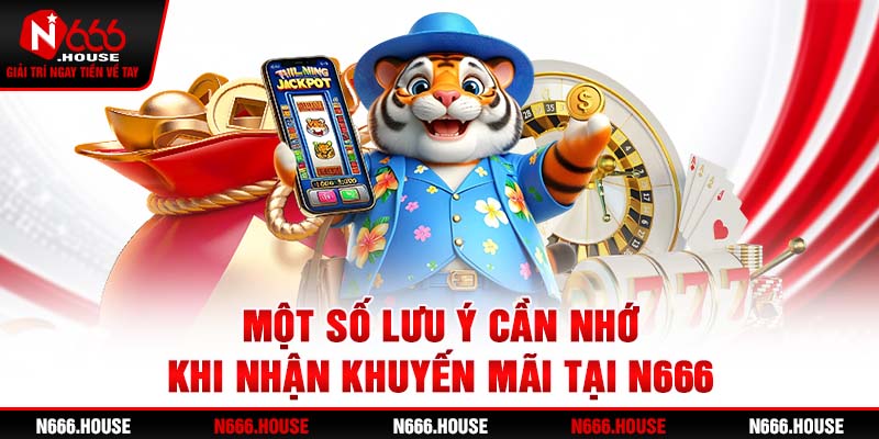 Một số lưu ý cần nhớ khi nhận khuyến mãi tại N666 